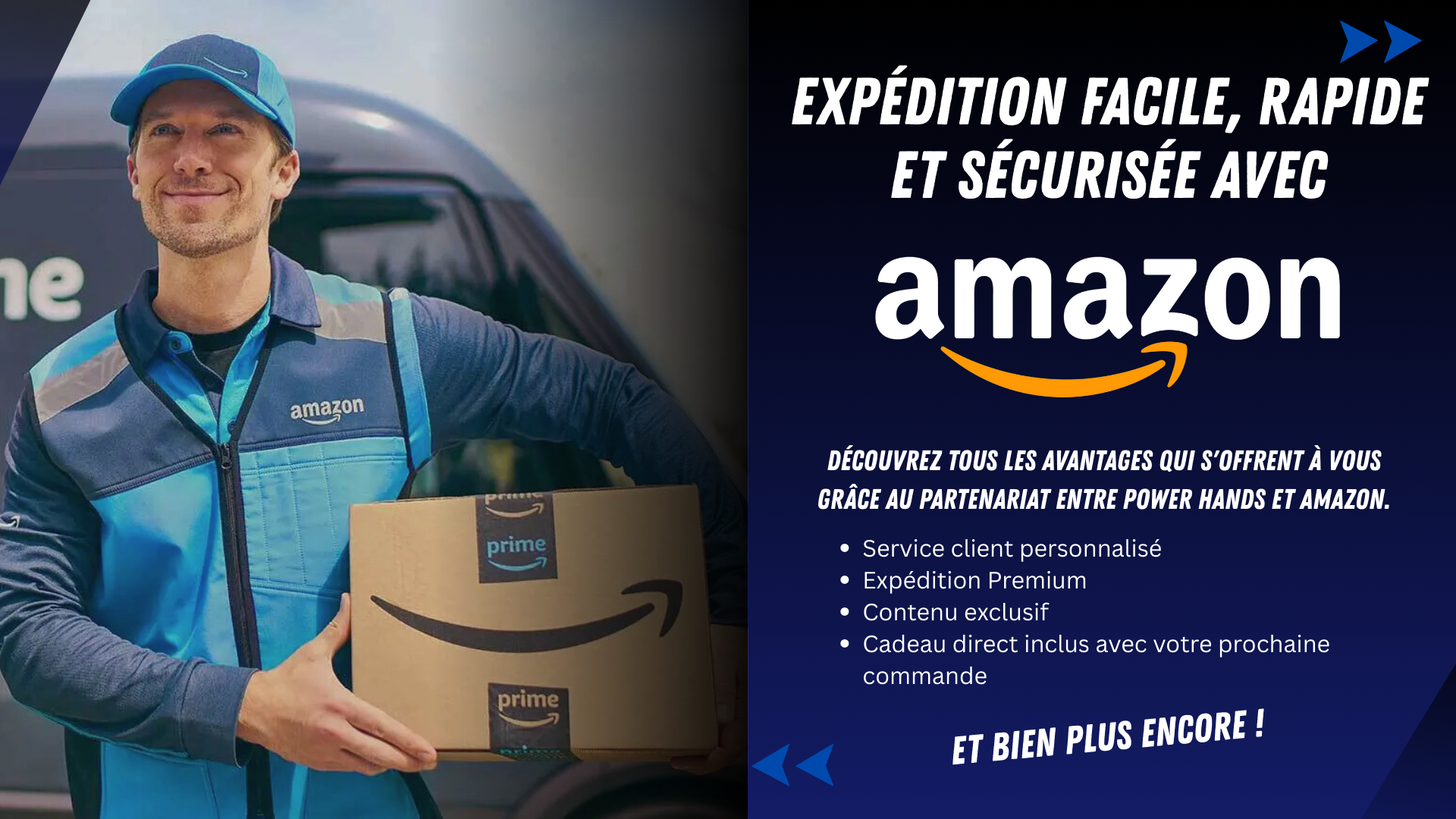 “Power Hands – Livraison simple, rapide et sécurisée grâce à Amazon. Image d’un livreur Amazon Prime avec colis et avantages : assistance personnalisée, livraison premium, contenu exclusif et cadeau direct avec la commande. Collaboration entre Power Hands et Amazon pour une expérience d’achat optimale.”